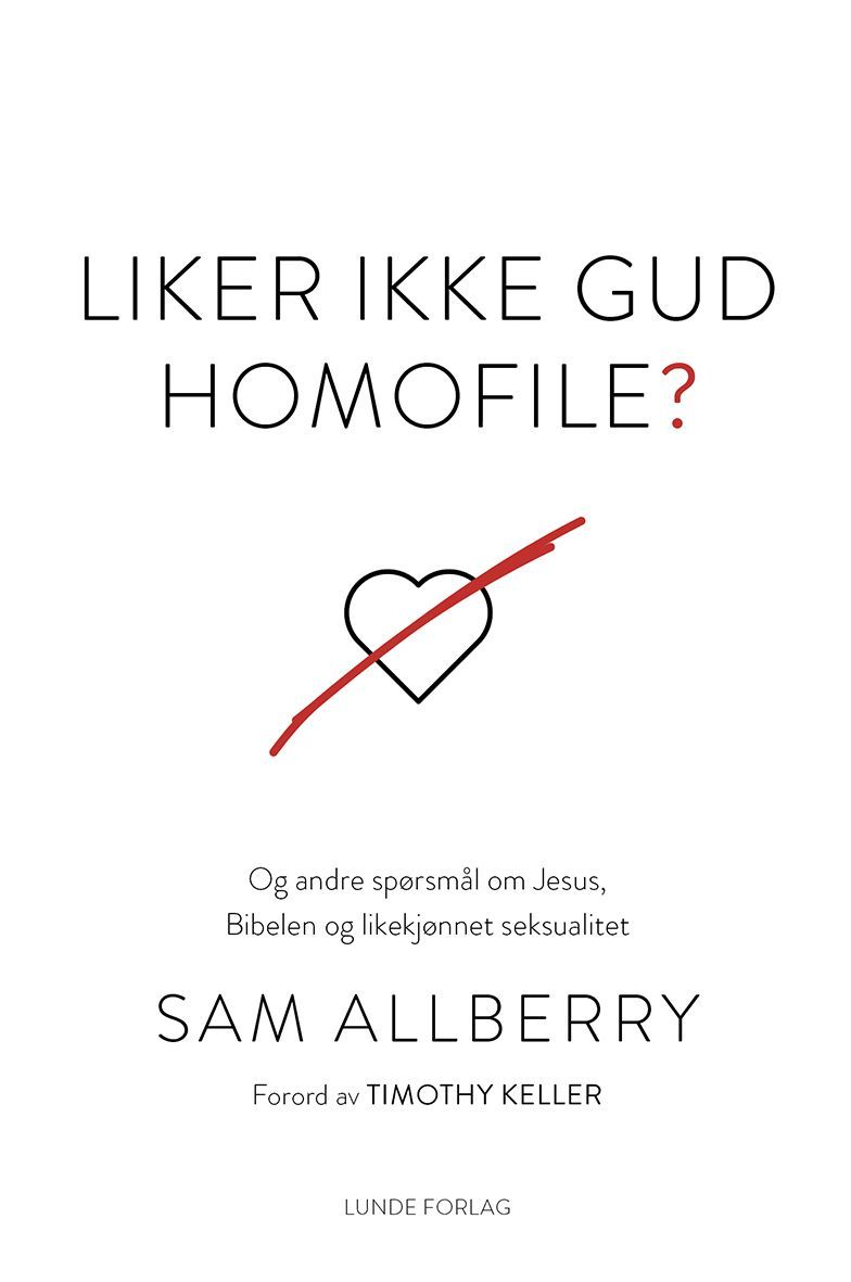Liker ikke Gud homofile? : og andre spørsmål om Jesus, Bibelen og likekjønnet seksualitet