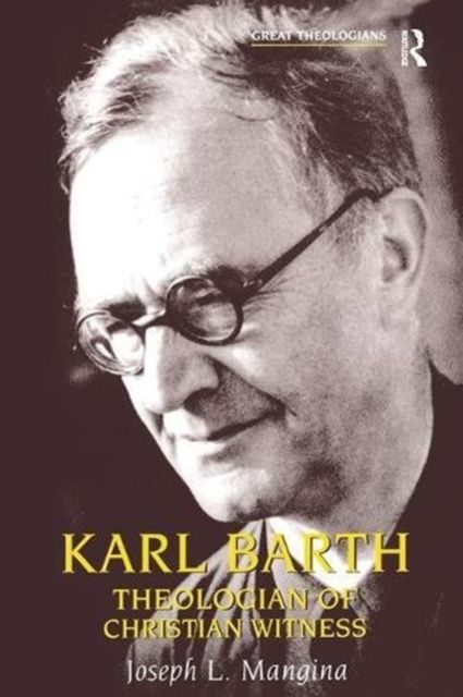 Karl Barth : Theologian of Christian Witness