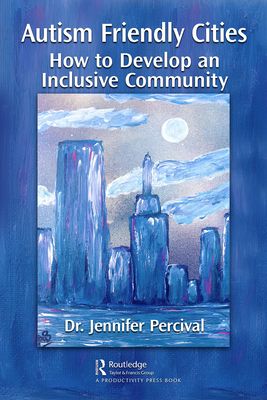 Autism Friendly Cities : How to Develop an Inclusive Community