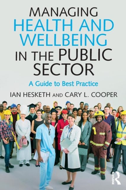 Managing Health and Wellbeing in the Public Sector : A Guide to Best Practice