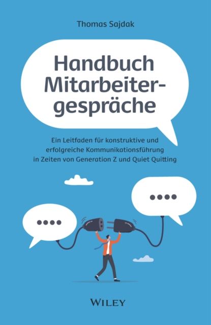 Handbuch Mitarbeitergesprache : Ein Leitfaden fur konstruktive und erfolgreiche Kommunikationsfuhrung in Zeiten von Generation Z und Quiet Quitting
