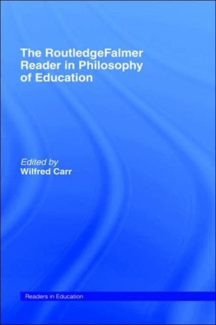 The RoutledgeFalmer Reader in the Philosophy of Education