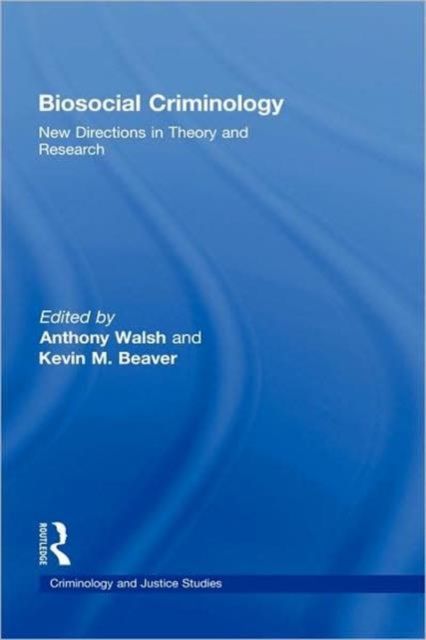 Biosocial Criminology : New Directions in Theory and Research