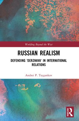 Russian Realism : Defending 'Derzhava' in International Relations