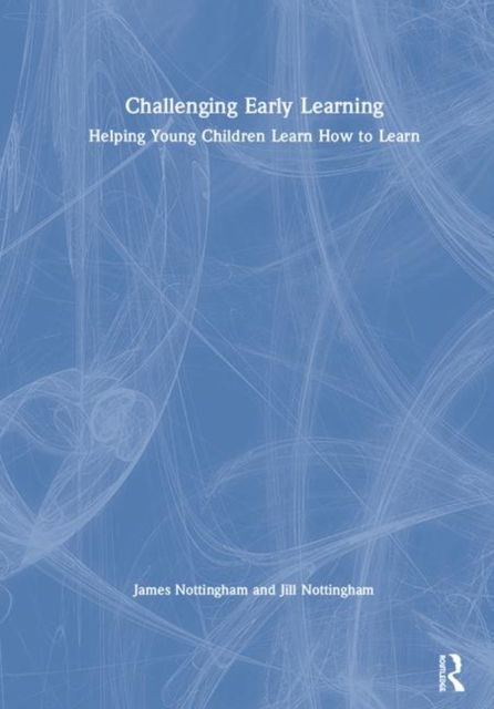 Challenging Early Learning : Helping Young Children Learn How to Learn