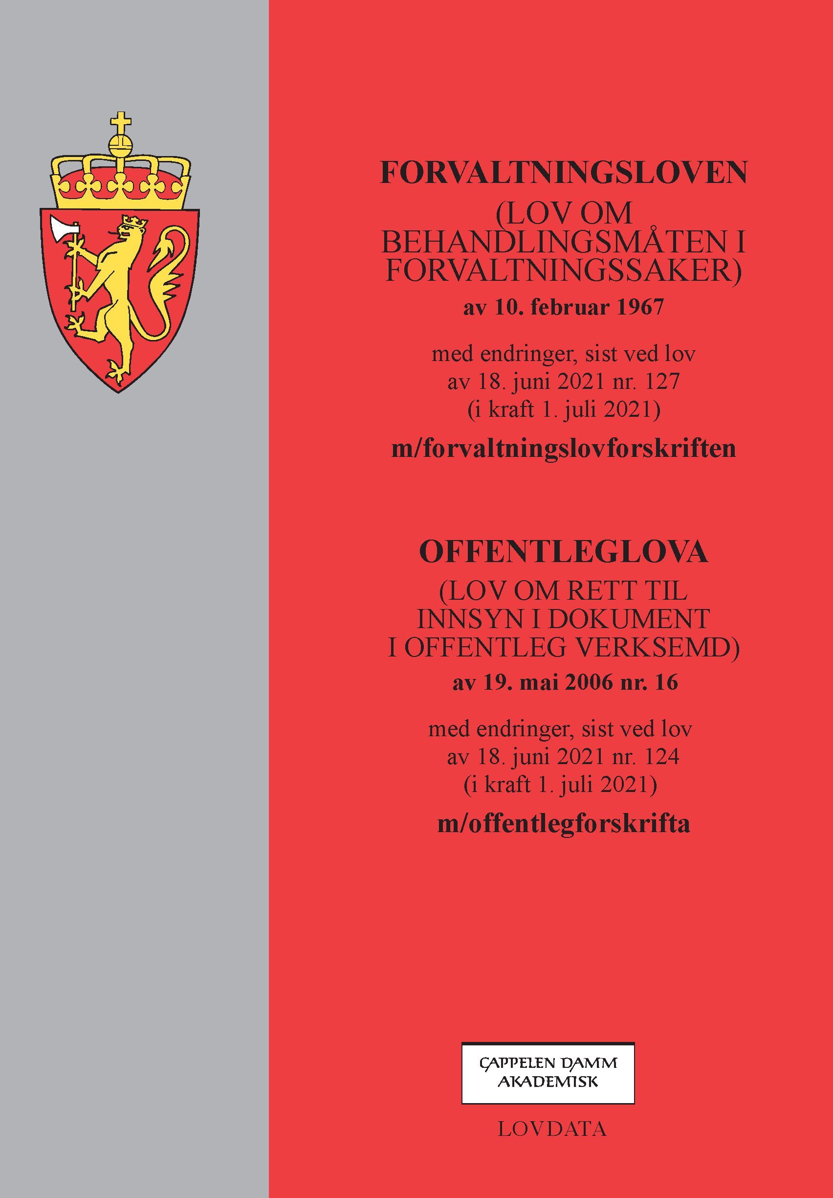 Forvaltningsloven : (lov om behandlingsmåten i forvaltningssaker) av 10. februar 1967 med endringer, sist ved lov av 18. juni 2021 nr. 21 (i kraft 1. juli 2021) m/forvaltningsforskriften ; Offentleglova (lov om rett til innsyn i dokument i offentleg verksemd) av 19. mai 2006 nr. 16 med endringer, sist ved lov av 18. juni 2021 nr. 124 (i kraft 1. juli 2021) m/offentlegforskrifta