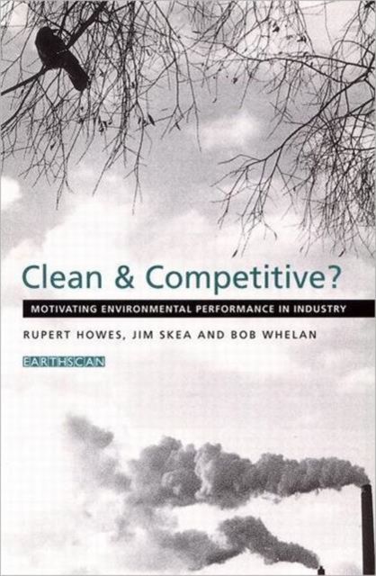 Clean and Competitive : Motivating Environmental Performance in Industry