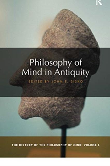 Philosophy of Mind in Antiquity : The History of the Philosophy of Mind, Volume 1