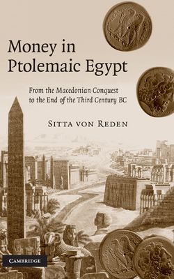 Money in Ptolemaic Egypt : From the Macedonian Conquest to the End of the Third Century BC
