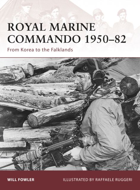 Royal Marine Commando 1950–82 : From Korea to the Falklands