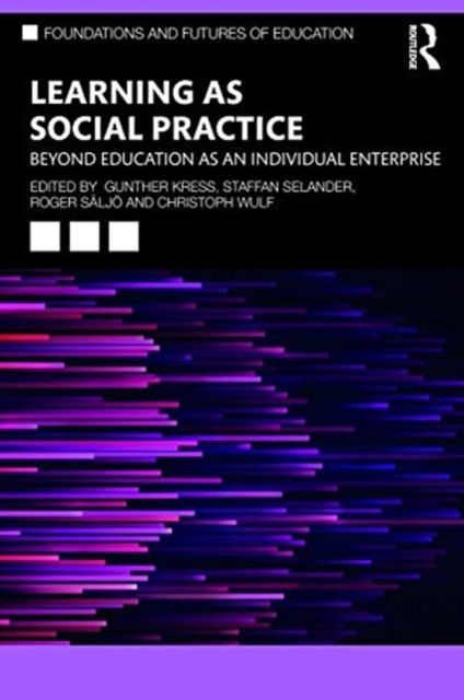 Learning as Social Practice : Beyond Education as an Individual Enterprise