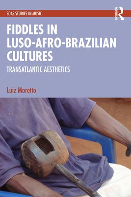 Fiddles in Luso-Afro-Brazilian Cultures : Transatlantic Aesthetics
