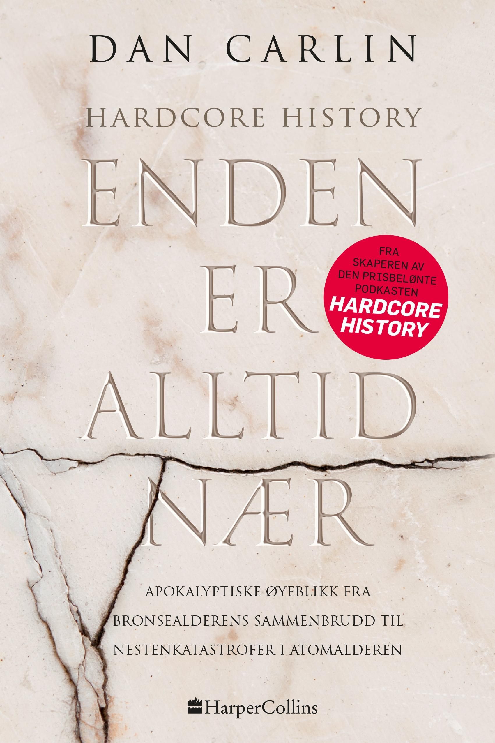 Enden er alltid nær : hardcore history