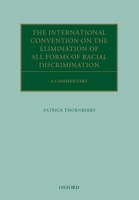 The International Convention on the Elimination of All Forms of Racial Discrimination : A Commentary
