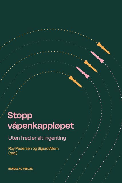 Stopp våpenkappløpet : uten fred er alt ingenting