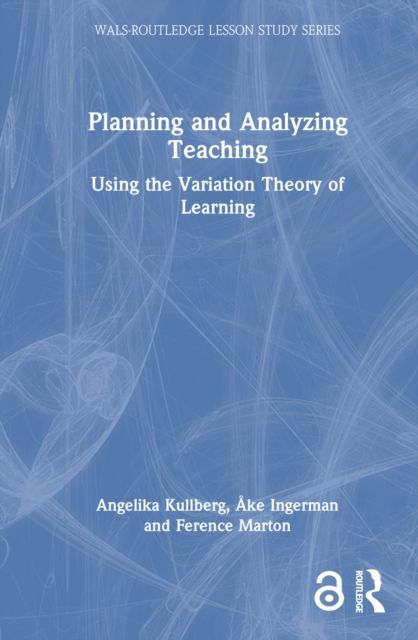 Planning and Analyzing Teaching : Using the Variation Theory of Learning
