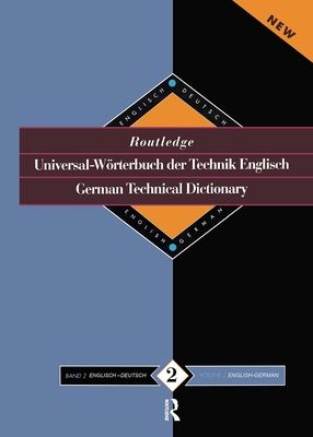 Routledge German Technical Dictionary Universal-Worterbuch der Technik Englisch : Volume 2: English-German/English-Deutsch