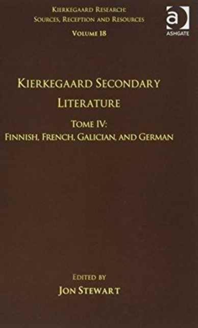 Volume 18, Tome IV: Kierkegaard Secondary Literature : Finnish, French, Galician, and German
