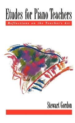Etudes for Piano Teachers : Reflections on the Teacher's Art