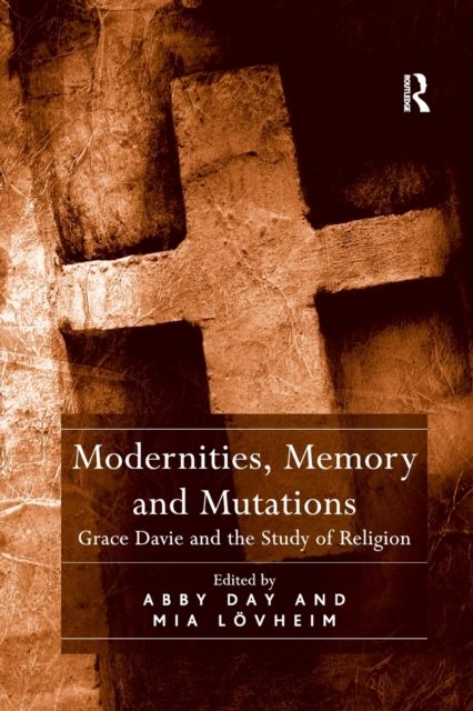 Modernities, Memory and Mutations : Grace Davie and the Study of Religion