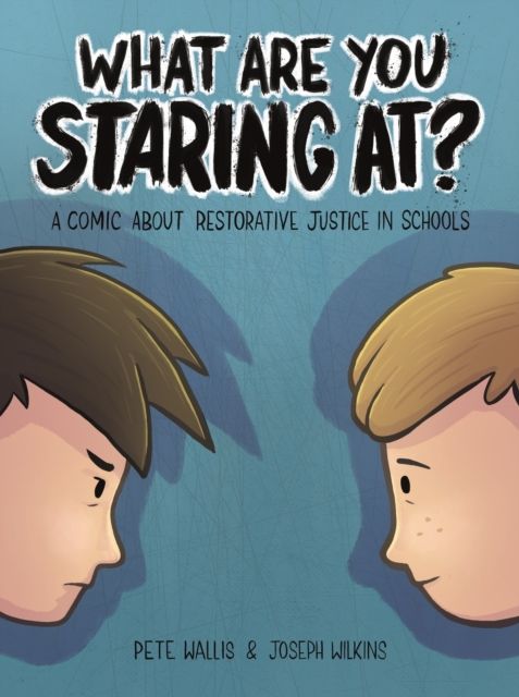 What are you staring at? : A Comic About Restorative Justice in Schools