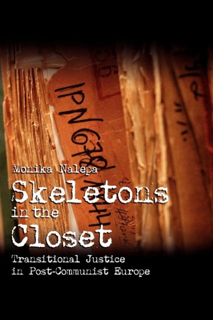 Skeletons in the Closet : Transitional Justice in Post-Communist Europe