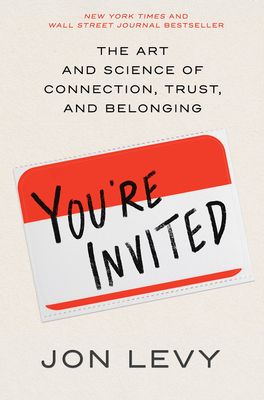 You're Invited : The Art and Science of Connection, Trust, and Belonging
