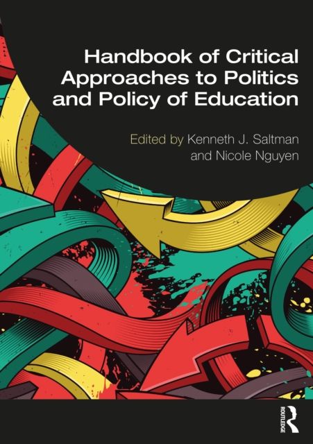 Handbook of Critical Approaches to Politics and Policy of Education