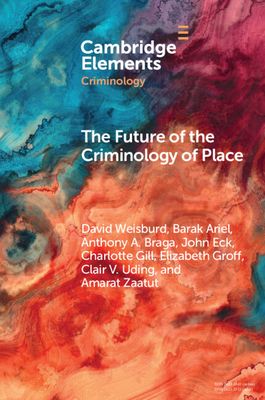 The Future of the Criminology of Place : New Directions for Research and Practice