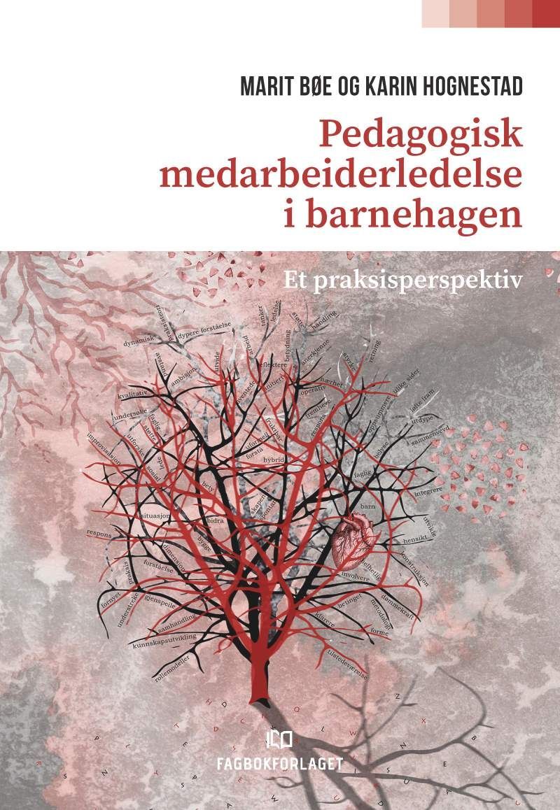 Pedagogisk medarbeiderledelse i barnehagen : et praksisperspektiv