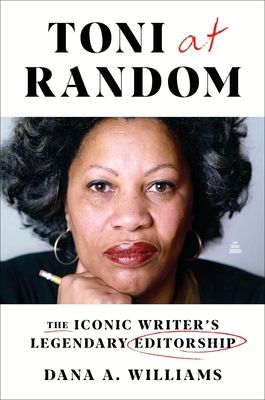 Toni at Random : The Iconic Writer's Legendary Editorship