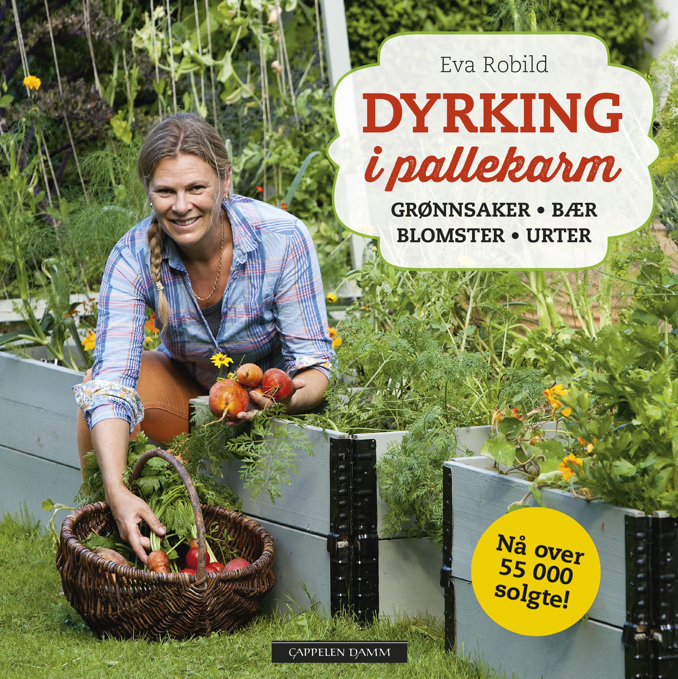 Dyrking i pallekarm : grønnsaker, bær, blomster, urter