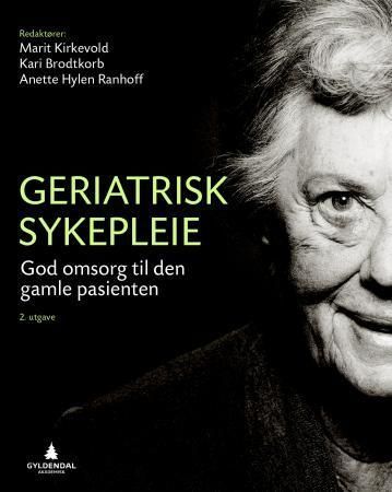 Geriatrisk sykepleie : god omsorg til den gamle pasienten
