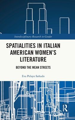 Spatialities in Italian American Women’s Literature : Beyond the Mean Streets