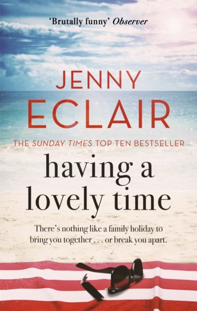 Having A Lovely Time : An addictively funny novel from the Sunday Times bestselling author