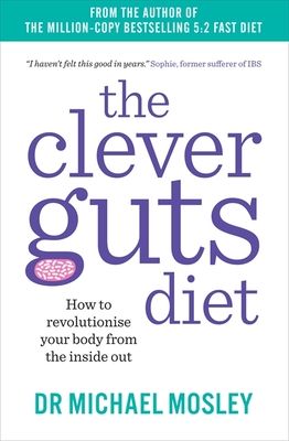 Forsidebilde av The Clever Guts Diet : How to Revolutionise Your Body from the Inside Out