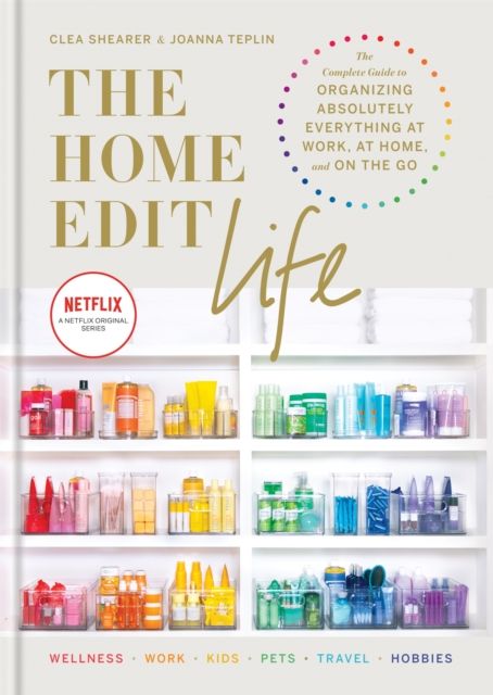 Forsidebilde av The home edit life : the complete guide to organizing absolutely everything at work, at home and on the go