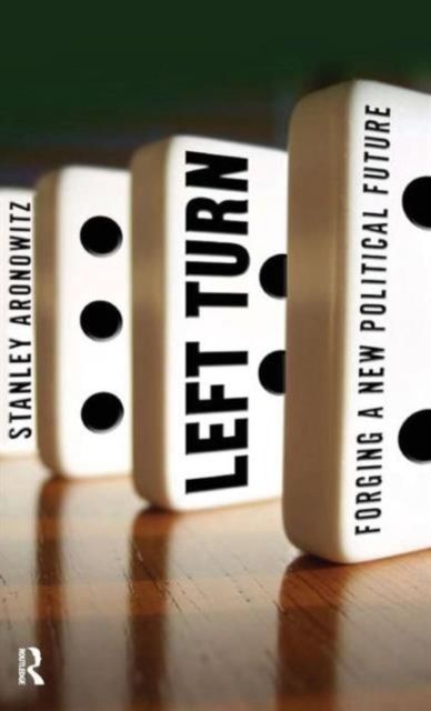 Left Turn : Forging a New Political Future