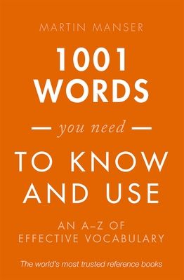 1001 Words You Need To Know and Use : An A-Z of Effective Vocabulary