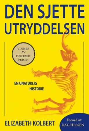 Den sjette utryddelsen : en unaturlig historie