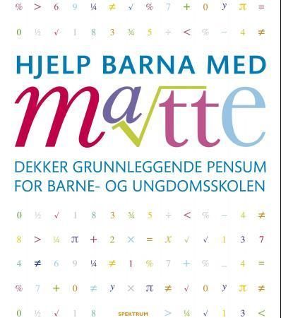 Hjelp barna med matte : dekker grunnleggende pensum for barne- og ungdomsskolen