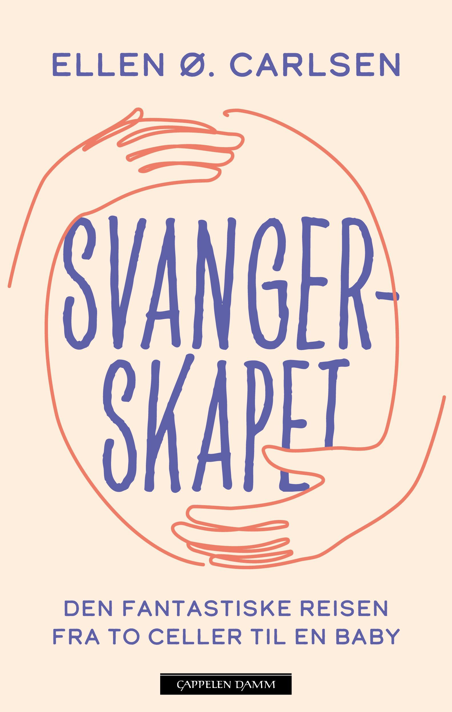 Svangerskapet : den fantastiske reisen fra to celler til en baby