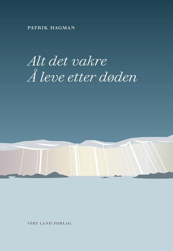 Alt det vakre : å leve etter døden