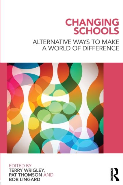 Changing Schools : Alternative Ways to Make a World of Difference
