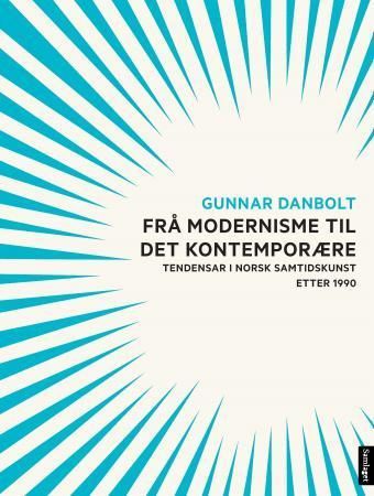Frå modernisme til det kontemporære : tendensar i norsk samtidskunst etter 1990