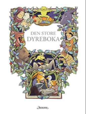 Den Store dyreboka : fortellinger om bjørner, rever og andre dyr