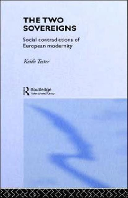 The Two Sovereigns : Social Contradictions of European Modernity