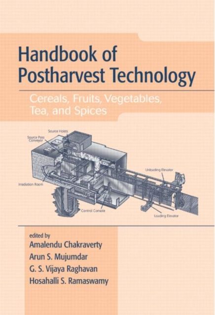 Handbook of Postharvest Technology : Cereals, Fruits, Vegetables, Tea, and Spices