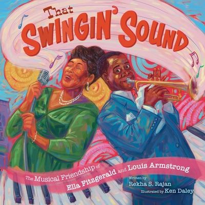 That Swingin' Sound! : The Musical Friendship of Ella Fitzgerald and Louis Armstrong
