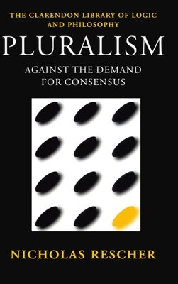 Pluralism : Against the Demand for Consensus
